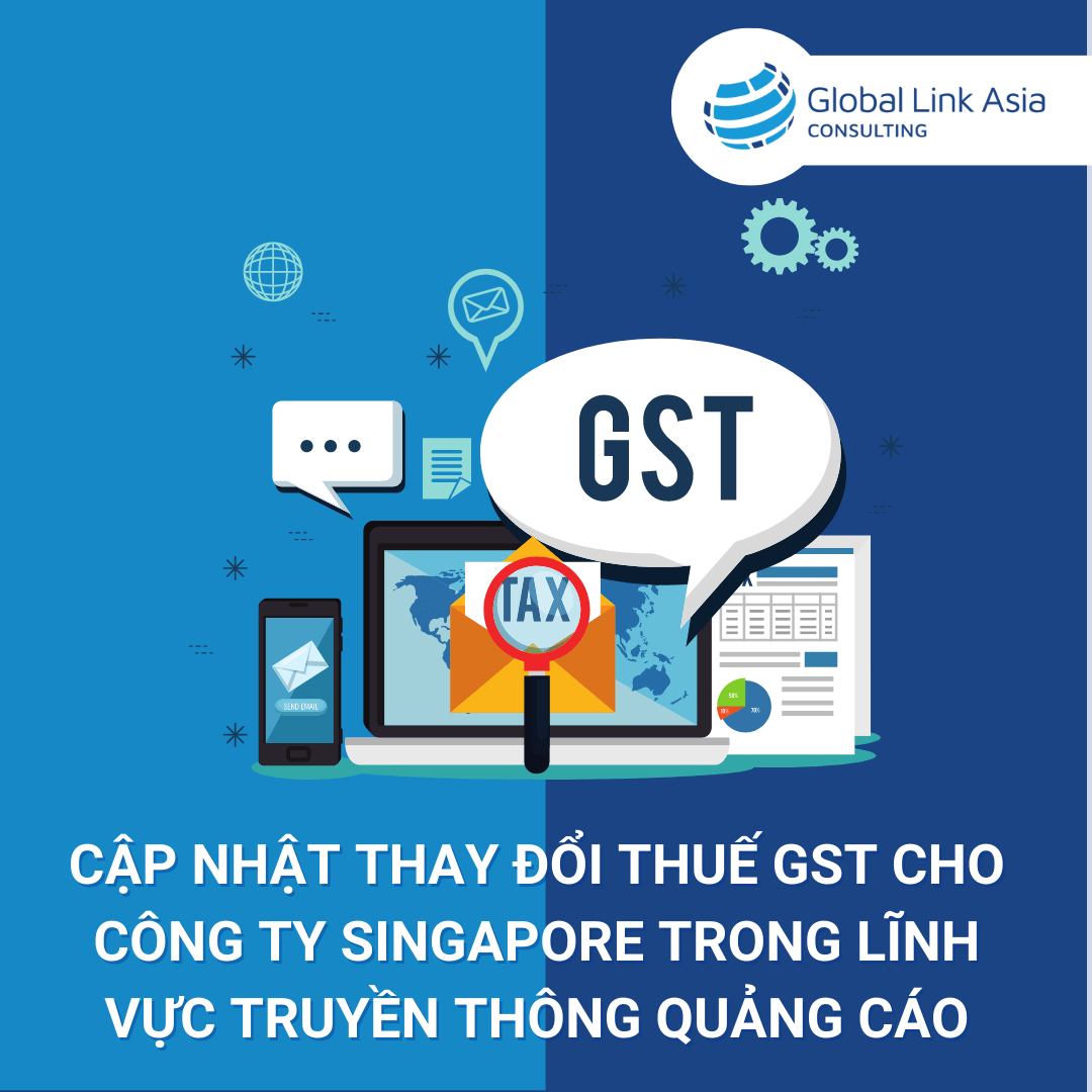 Thay đổi cách tính thuế GST cho công ty Singapore trong lĩnh vực truyền thông quảng cáo