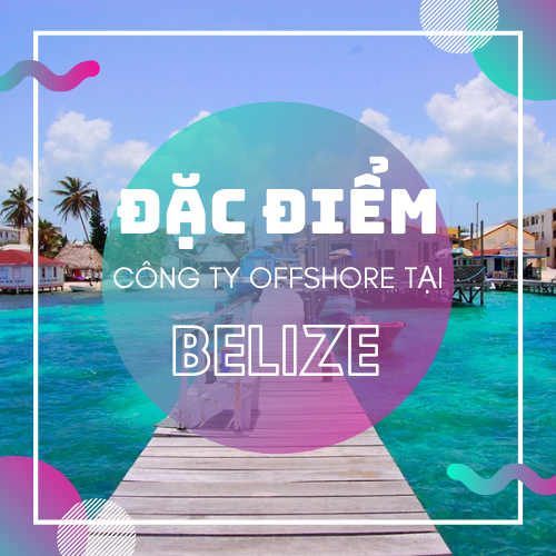 dac-diem-cong-ty-offshore-tai-belize 1