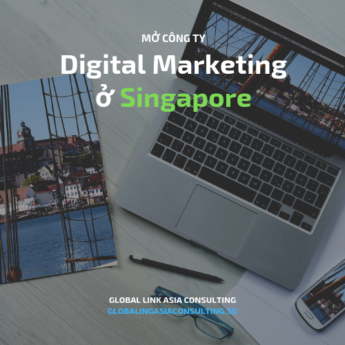 mo-cong-ty-tai-singapore-hoat-dong-trong-linh-vuc-digital-marketing