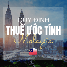 quy-dinh-ve-thue-uoc-tinh-o-malaysia