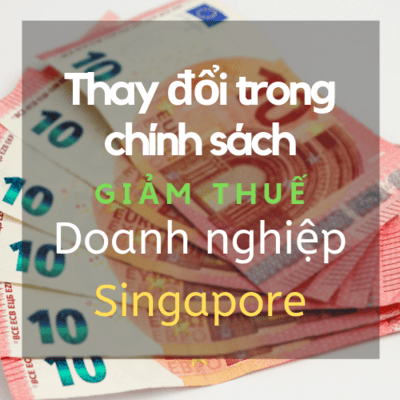 Chính sách Giảm Thuế cho Doanh nghiệp Singapore