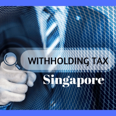 Tại sao công ty thành lập tại Singapore nên quan tâm đến hệ thống Thuế nhà thầu