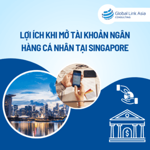 Lợi ích khi mở tài khoản ngân hàng cá nhân tại singapore